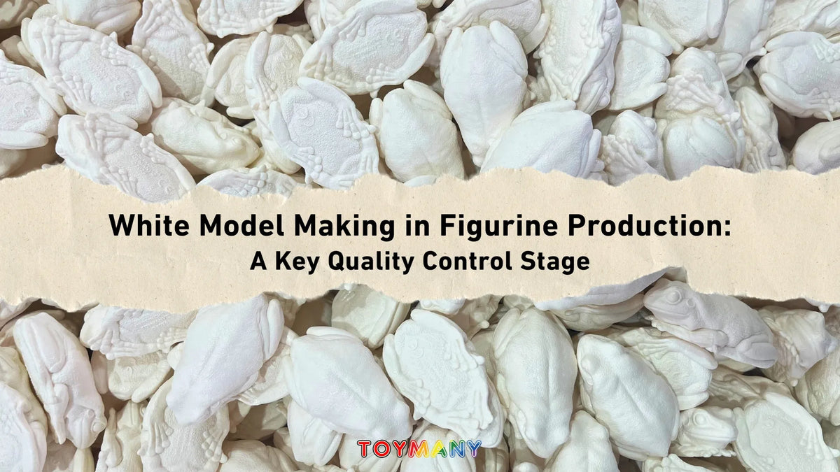 White Model Making in Figurine Production: A Key Quality Control Stage